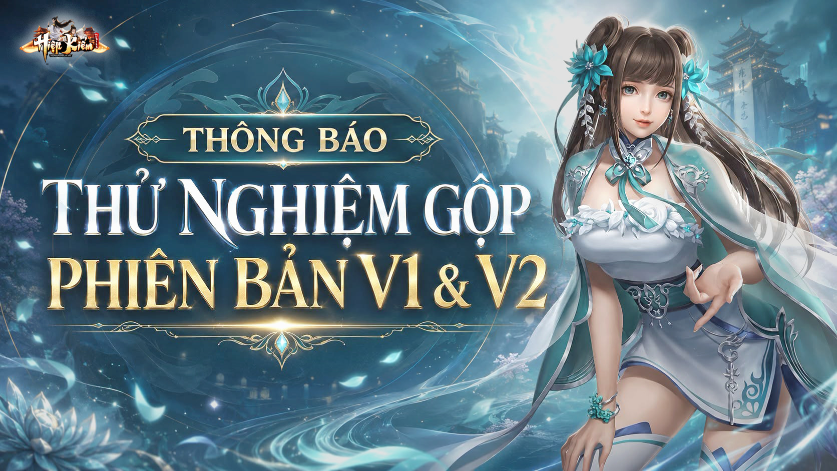 [HIỆP KIẾM MOBILE] THÔNG BÁO THỬ NGHIỆM GỘP PHIÊN BẢN V1 & V2